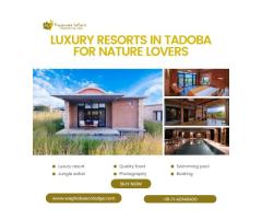 Luxury Resorts in Tadoba for nature lovers