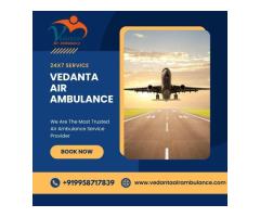 Utilize Vedanta Air Ambulance in Guwahati with Finest Medical Features