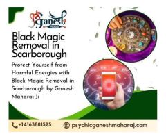 Protect Yourself from Harmful Energies with Black Magic Removal in Scarborough by Ganesh Maharaj Ji