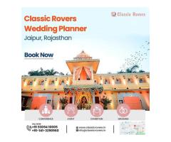 Classic Rovers – Your Trusted Wedding Planners in Jaipur for Every Function