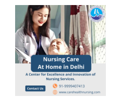 Nursing Care at Home in Delhi